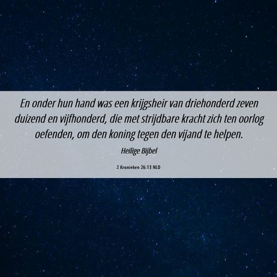 Picture 06 - 2 Kronieken 26:13 NLD - En onder hun hand was een krijgsheir van - Bible Verse Picture
