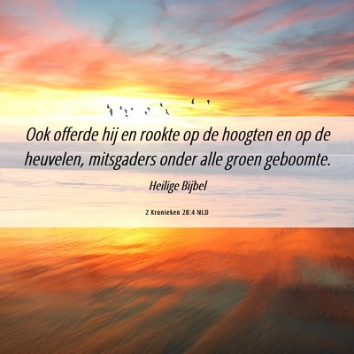 Picture 06 - 2 Kronieken 28:4 NLD - Ook offerde hij en rookte op de hoogten en op de - Bible Verse Picture