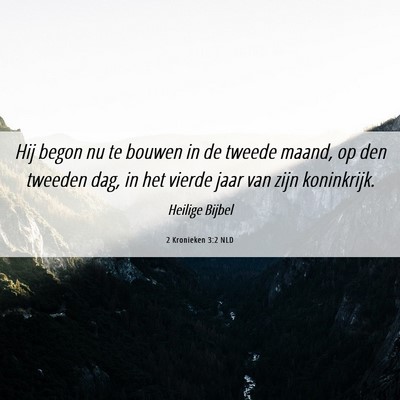 Picture 06 - 2 Kronieken 3:2 NLD - Hij begon nu te bouwen in de tweede maand, op den - Bible Verse Picture