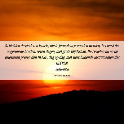 Picture 06 - 2 Kronieken 30:21 NLD - Zo hielden de kinderen Israels, die te Jeruzalem - Bible Verse Picture