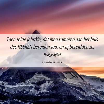 Picture 06 - 2 Kronieken 31:11 NLD - Toen zeide Jehizkia, dat men kameren aan het huis - Bible Verse Picture