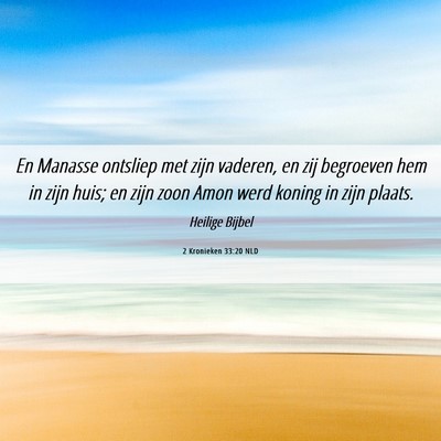 Picture 06 - 2 Kronieken 33:20 NLD - En Manasse ontsliep met zijn vaderen, en zij - Bible Verse Picture