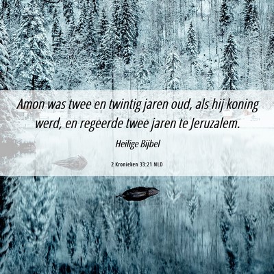 Picture 06 - 2 Kronieken 33:21 NLD - Amon was twee en twintig jaren oud, als hij - Bible Verse Picture