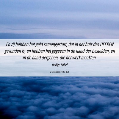 Picture 06 - 2 Kronieken 34:17 NLD - En zij hebben het geld samengestort, dat in het - Bible Verse Picture