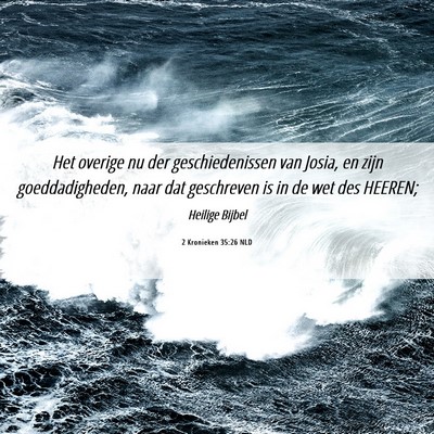 Picture 06 - 2 Kronieken 35:26 NLD - Het overige nu der geschiedenissen van Josia, en - Bible Verse Picture