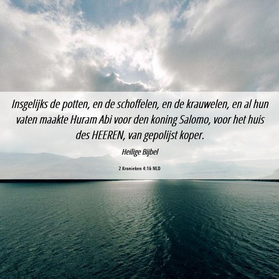 Picture 06 - 2 Kronieken 4:16 NLD - Insgelijks de potten, en de schoffelen, en de - Bible Verse Picture