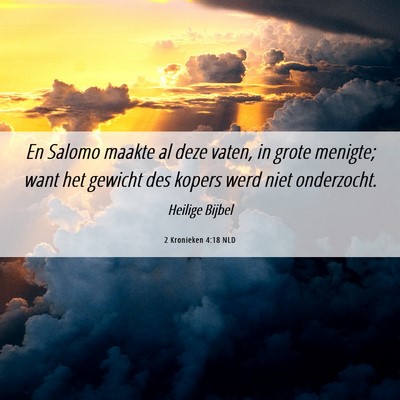 Picture 06 - 2 Kronieken 4:18 NLD - En Salomo maakte al deze vaten, in grote menigte; - Bible Verse Picture