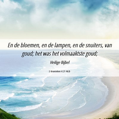 Picture 06 - 2 Kronieken 4:21 NLD - En de bloemen, en de lampen, en de snuiters, van - Bible Verse Picture