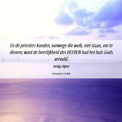 Picture 06 - 2 Kronieken 5:14 NLD - En de priesters konden, vanwege die wolk, niet - Bible Verse Picture