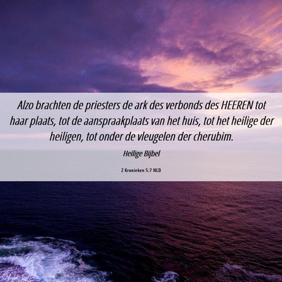 Picture 06 - 2 Kronieken 5:7 NLD - Alzo brachten de priesters de ark des verbonds - Bible Verse Picture