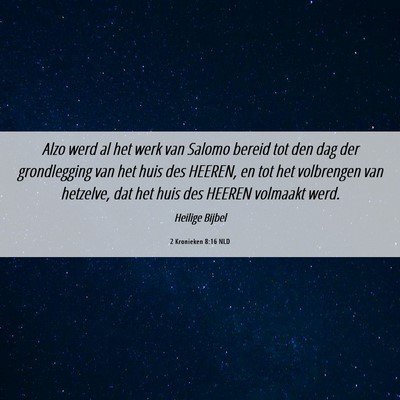 Picture 06 - 2 Kronieken 8:16 NLD - Alzo werd al het werk van Salomo bereid tot den - Bible Verse Picture