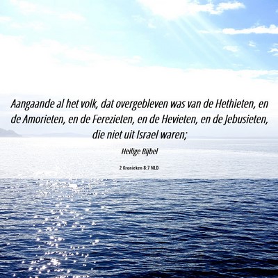 Picture 06 - 2 Kronieken 8:7 NLD - Aangaande al het volk, dat overgebleven was van - Bible Verse Picture