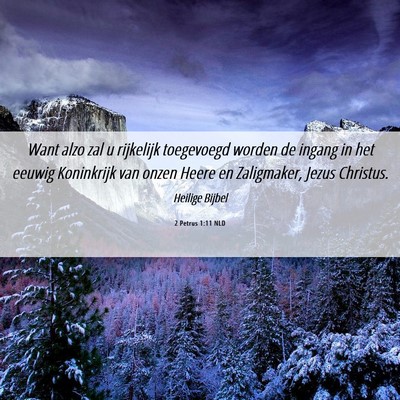 Picture 06 - 2 Petrus 1:11 NLD - Want alzo zal u rijkelijk toegevoegd worden de - Bible Verse Picture