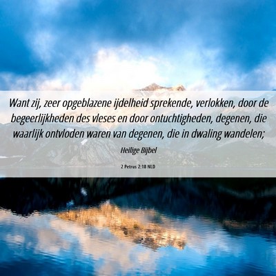 Picture 06 - 2 Petrus 2:18 NLD - Want zij, zeer opgeblazene ijdelheid sprekende, - Bible Verse Picture