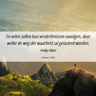 Picture 06 - 2 Petrus 2:2 NLD - En velen zullen hun verderfenissen navolgen, door - Bible Verse Picture