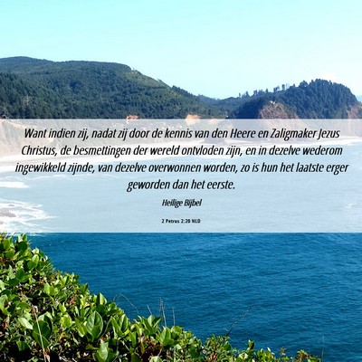 Picture 06 - 2 Petrus 2:20 NLD - Want indien zij, nadat zij door de kennis van den - Bible Verse Picture