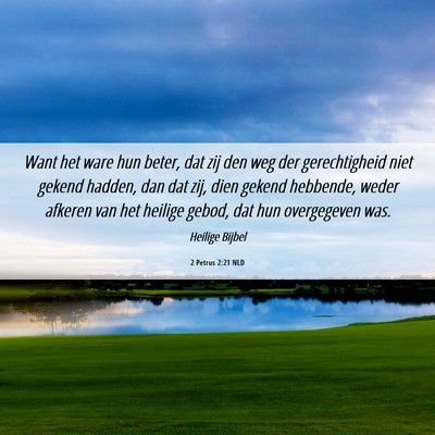 Picture 06 - 2 Petrus 2:21 NLD - Want het ware hun beter, dat zij den weg der - Bible Verse Picture