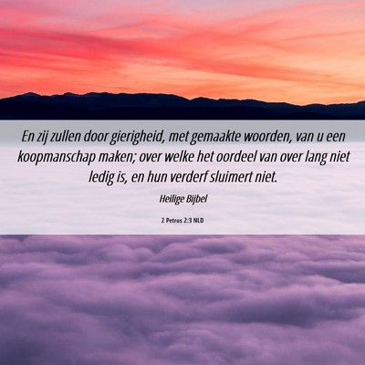 Picture 06 - 2 Petrus 2:3 NLD - En zij zullen door gierigheid, met gemaakte - Bible Verse Picture