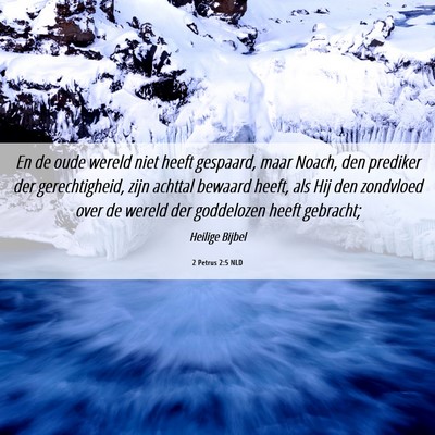 Picture 06 - 2 Petrus 2:5 NLD - En de oude wereld niet heeft gespaard, maar - Bible Verse Picture