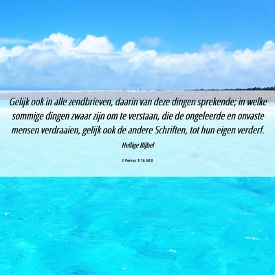 Picture 06 - 2 Petrus 3:16 NLD - Gelijk ook in alle zendbrieven, daarin van deze - Bible Verse Picture