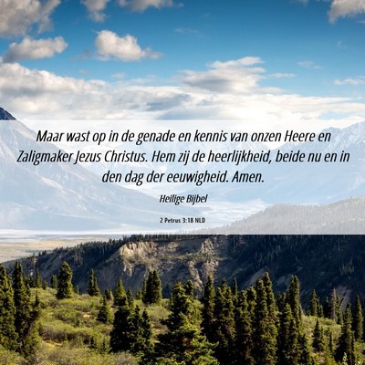 Picture 06 - 2 Petrus 3:18 NLD - Maar wast op in de genade en kennis van onzen - Bible Verse Picture