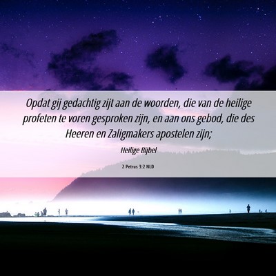 Picture 06 - 2 Petrus 3:2 NLD - Opdat gij gedachtig zijt aan de woorden, die van - Bible Verse Picture