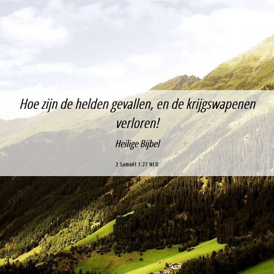 Picture 06 - 2 Samuël 1:27 NLD - Hoe zijn de helden gevallen, en de krijgswapenen - Bible Verse Picture