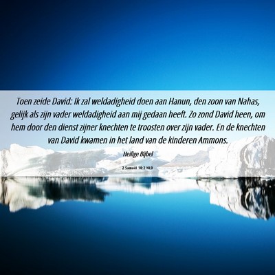 Picture 06 - 2 Samuël 10:2 NLD - Toen zeide David: Ik zal weldadigheid doen aan - Bible Verse Picture