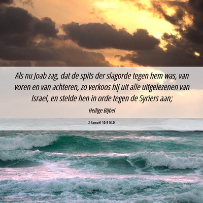 Picture 06 - 2 Samuël 10:9 NLD - Als nu Joab zag, dat de spits der slagorde tegen - Bible Verse Picture