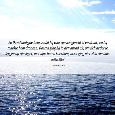 Picture 06 - 2 Samuël 11:13 NLD - En David nodigde hem, zodat hij voor zijn - Bible Verse Picture