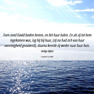 Picture 06 - 2 Samuël 11:4 NLD - Toen zond David boden henen, en liet haar halen. - Bible Verse Picture