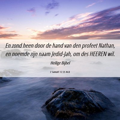 Picture 06 - 2 Samuël 12:25 NLD - En zond heen door de hand van den profeet Nathan, - Bible Verse Picture