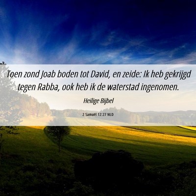 Picture 06 - 2 Samuël 12:27 NLD - Toen zond Joab boden tot David, en zeide: Ik heb - Bible Verse Picture