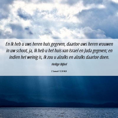 Picture 06 - 2 Samuël 12:8 NLD - En Ik heb u uws heren huis gegeven, daartoe uws - Bible Verse Picture