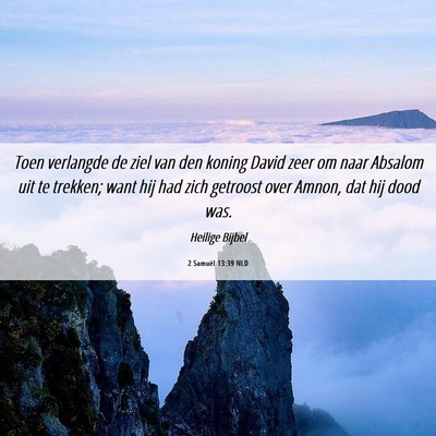 Picture 06 - 2 Samuël 13:39 NLD - Toen verlangde de ziel van den koning David zeer - Bible Verse Picture