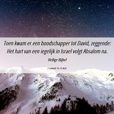 Picture 06 - 2 Samuël 15:13 NLD - Toen kwam er een boodschapper tot David, - Bible Verse Picture