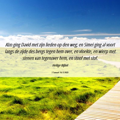 Picture 06 - 2 Samuël 16:13 NLD - Alzo ging David met zijn lieden op den weg; en - Bible Verse Picture