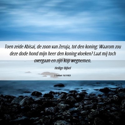 Picture 06 - 2 Samuël 16:9 NLD - Toen zeide Abisai, de zoon van Zeruja, tot den - Bible Verse Picture