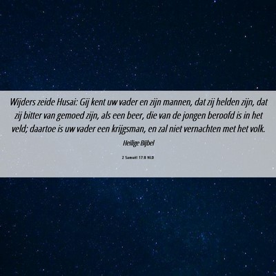 Picture 06 - 2 Samuël 17:8 NLD - Wijders zeide Husai: Gij kent uw vader en zijn - Bible Verse Picture