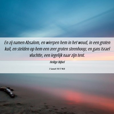 Picture 06 - 2 Samuël 18:17 NLD - En zij namen Absalom, en wierpen hem in het woud, - Bible Verse Picture