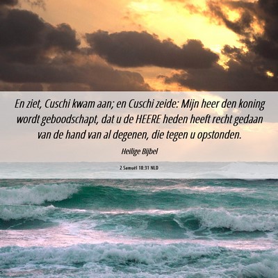 Picture 06 - 2 Samuël 18:31 NLD - En ziet, Cuschi kwam aan; en Cuschi zeide: Mijn - Bible Verse Picture