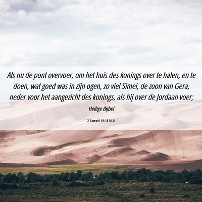Picture 06 - 2 Samuël 19:18 NLD - Als nu de pont overvoer, om het huis des konings - Bible Verse Picture