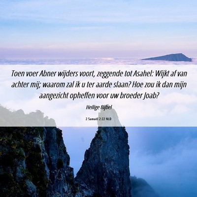 Picture 06 - 2 Samuël 2:22 NLD - Toen voer Abner wijders voort, zeggende tot - Bible Verse Picture