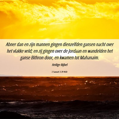 Picture 06 - 2 Samuël 2:29 NLD - Abner dan en zijn mannen gingen dienzelfden - Bible Verse Picture