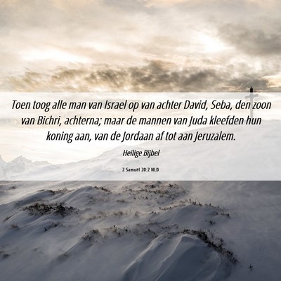 Picture 06 - 2 Samuël 20:2 NLD - Toen toog alle man van Israel op van achter - Bible Verse Picture