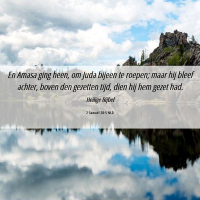 Picture 06 - 2 Samuël 20:5 NLD - En Amasa ging heen, om Juda bijeen te roepen; - Bible Verse Picture