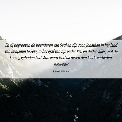 Picture 06 - 2 Samuël 21:14 NLD - En zij begroeven de beenderen van Saul en zijn - Bible Verse Picture