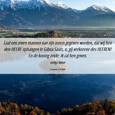 Picture 06 - 2 Samuël 21:6 NLD - Laat ons zeven mannen van zijn zonen gegeven - Bible Verse Picture