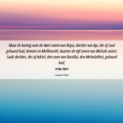 Picture 06 - 2 Samuël 21:8 NLD - Maar de koning nam de twee zonen van Rizpa, - Bible Verse Picture
