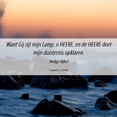 Picture 06 - 2 Samuël 22:29 NLD - Want Gij zijt mijn Lamp, o HEERE, en de HEERE - Bible Verse Picture